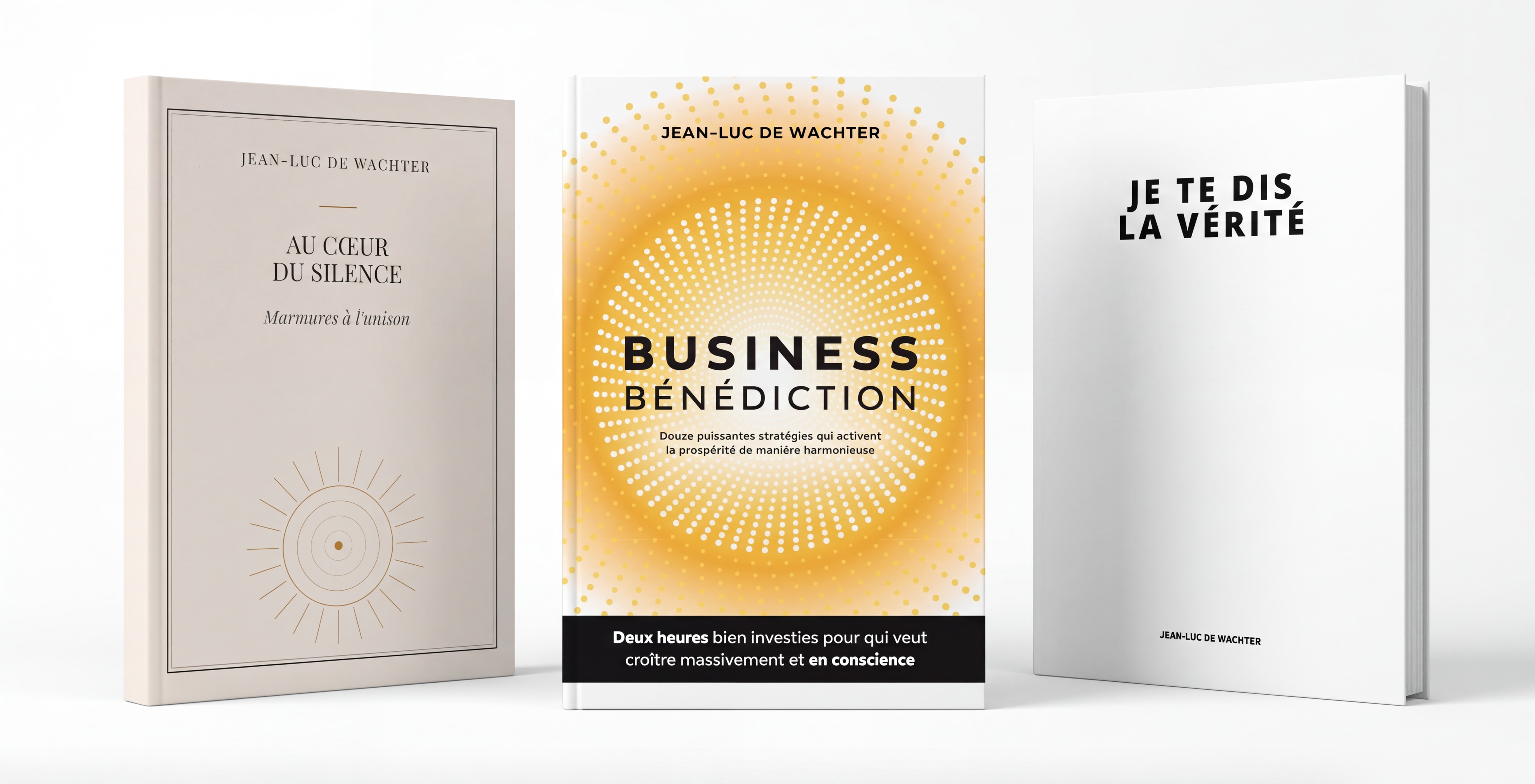 Au cœur du Silence (2013), Business Bénédiction (2023), Je te dis la Vérité (2026) — trois livres de Jean-Luc De Wachter